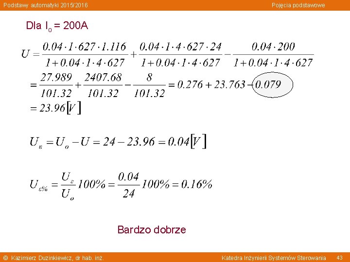 Podstawy automatyki 2015/2016 Pojęcia podstawowe Dla Io = 200 A Bardzo dobrze © Kazimierz