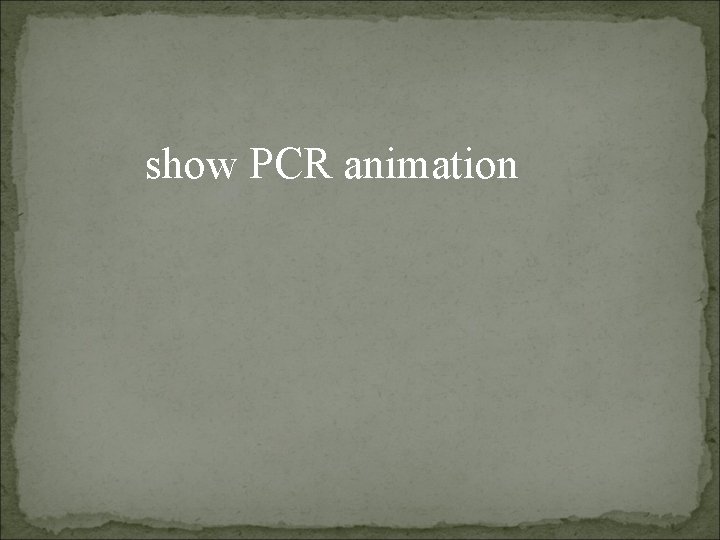 show PCR animation 