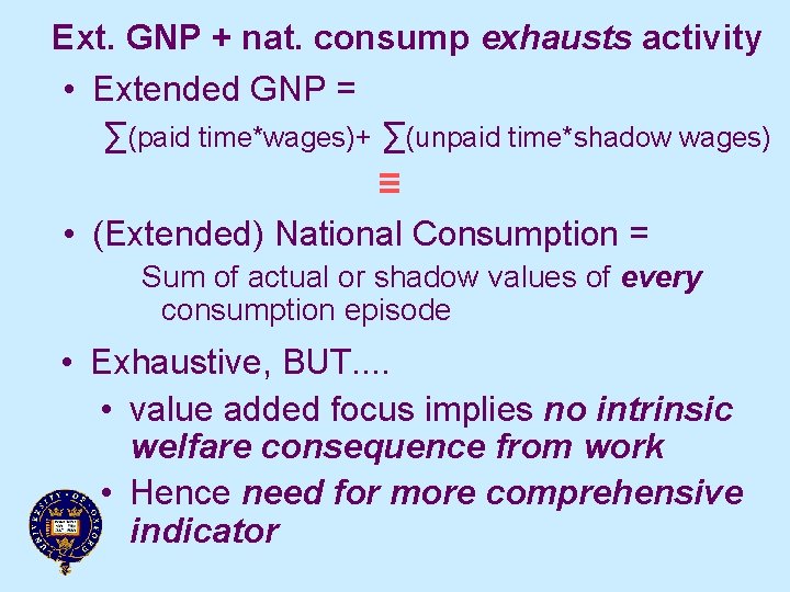 Ext. GNP + nat. consump exhausts activity • Extended GNP = ∑(paid time*wages)+ ∑(unpaid