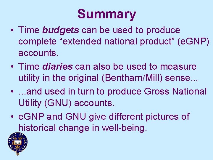 Summary • Time budgets can be used to produce complete “extended national product” (e.