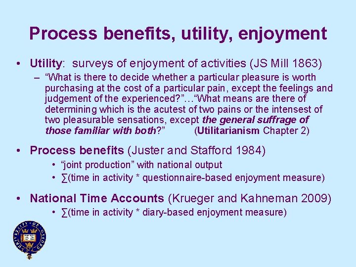 Process benefits, utility, enjoyment • Utility: surveys of enjoyment of activities (JS Mill 1863)