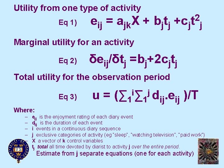 Utility from one type of activity Eq 1) eij = ajk. X + 2