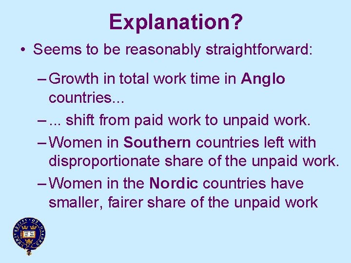 Explanation? • Seems to be reasonably straightforward: – Growth in total work time in