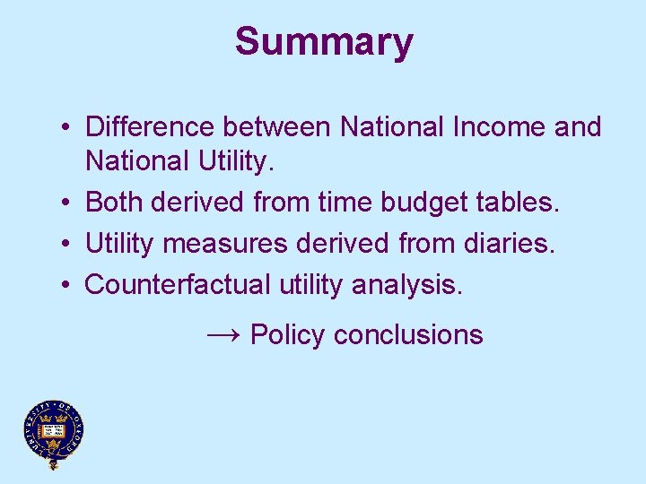 Summary • Difference between National Income and National Utility. • Both derived from time