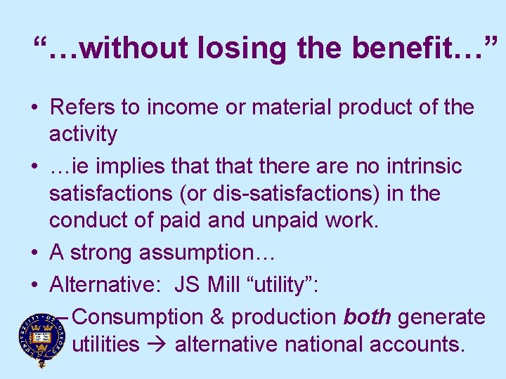 “…without losing the benefit…” • Refers to income or material product of the activity