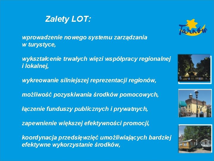 Zalety LOT: wprowadzenie nowego systemu zarządzania w turystyce, wykształcenie trwałych więzi współpracy regionalnej i