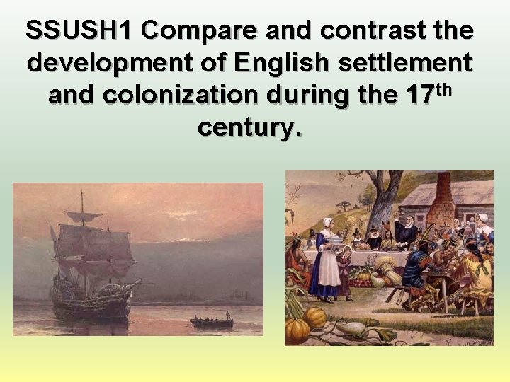 SSUSH 1 Compare and contrast the development of English settlement and colonization during the
