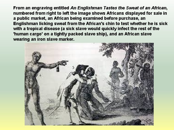 From an engraving entitled An Englishman Tastes the Sweat of an African, numbered from