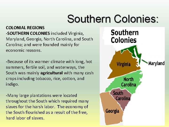 Southern Colonies: COLONIAL REGIONS -SOUTHERN COLONIES included Virginia, Maryland, Georgia, North Carolina, and South