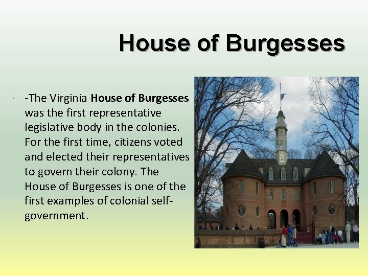 House of Burgesses -The Virginia House of Burgesses was the first representative legislative body