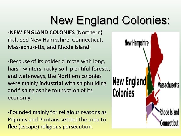 New England Colonies: -NEW ENGLAND COLONIES (Northern) included New Hampshire, Connecticut, Massachusetts, and Rhode