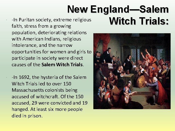  New England—Salem -In Puritan society, extreme religious Witch Trials: faith, stress from a