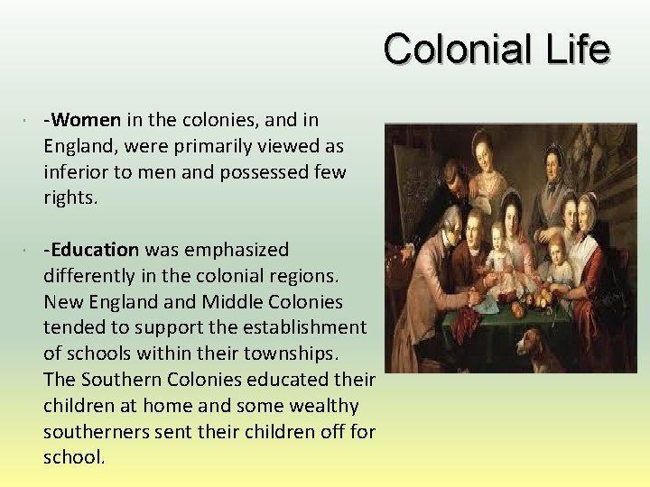 Colonial Life -Women in the colonies, and in England, were primarily viewed as inferior
