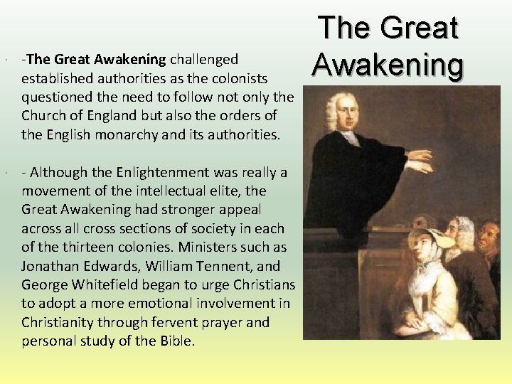  -The Great Awakening challenged established authorities as the colonists questioned the need to