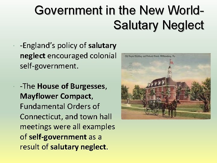 Government in the New World. Salutary Neglect -England’s policy of salutary neglect encouraged colonial