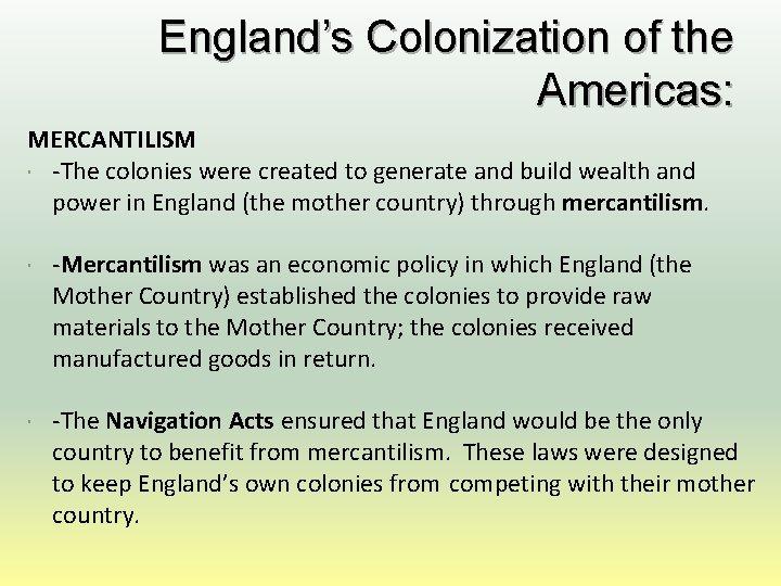 England’s Colonization of the Americas: MERCANTILISM -The colonies were created to generate and build