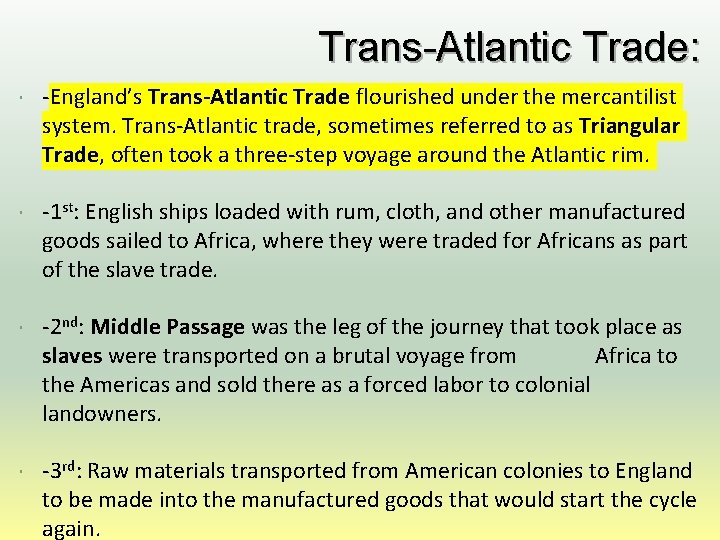 Trans-Atlantic Trade: -England’s Trans-Atlantic Trade flourished under the mercantilist system. Trans-Atlantic trade, sometimes referred