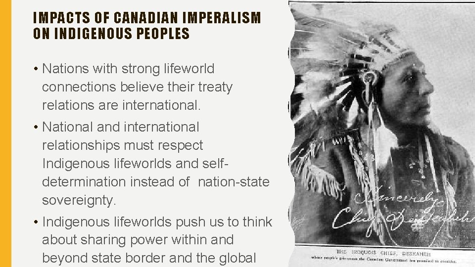 IMPACTS OF CANADIAN IMPERALISM ON INDIGENOUS PEOPLES • Nations with strong lifeworld connections believe