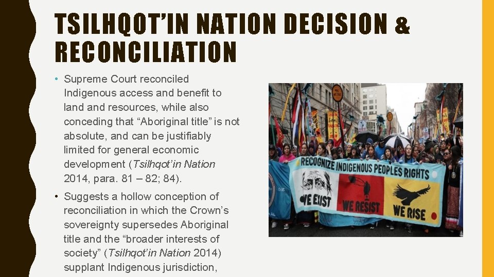 TSILHQOT’IN NATION DECISION & RECONCILIATION • Supreme Court reconciled Indigenous access and benefit to