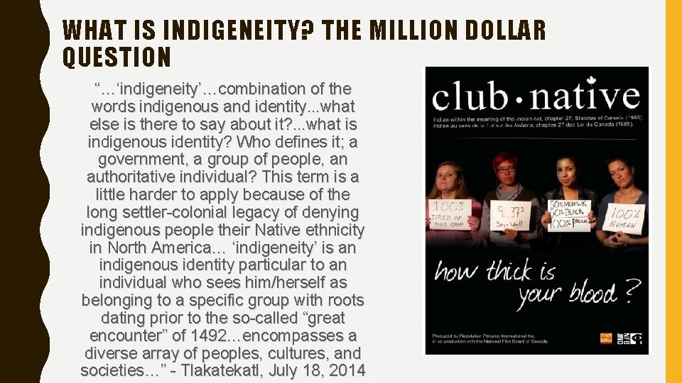 WHAT IS INDIGENEITY? THE MILLION DOLLAR QUESTION “…‘indigeneity’…combination of the words indigenous and identity.