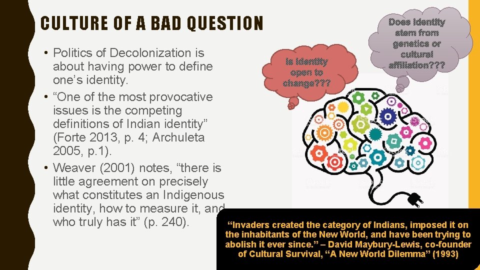 CULTURE OF A BAD QUESTION Does identity stem from genetics or cultural affiliation? ?