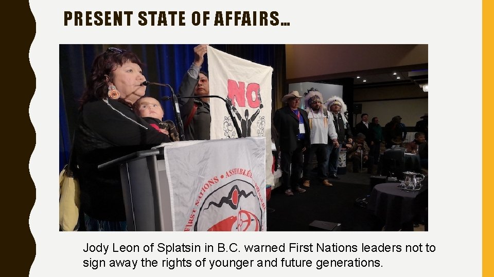 PRESENT STATE OF AFFAIRS… Jody Leon of Splatsin in B. C. warned First Nations