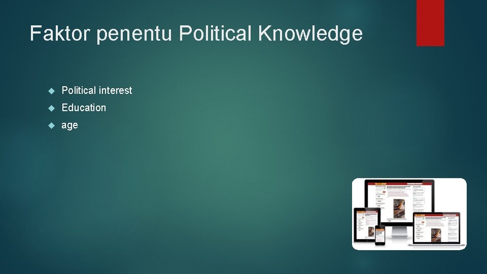 Faktor penentu Political Knowledge Political interest Education age 