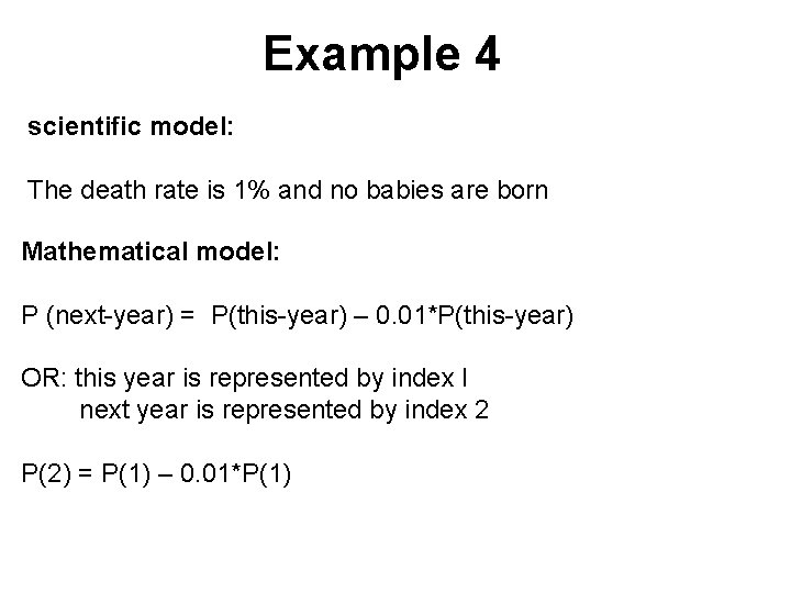 Example 4 scientific model: The death rate is 1% and no babies are born