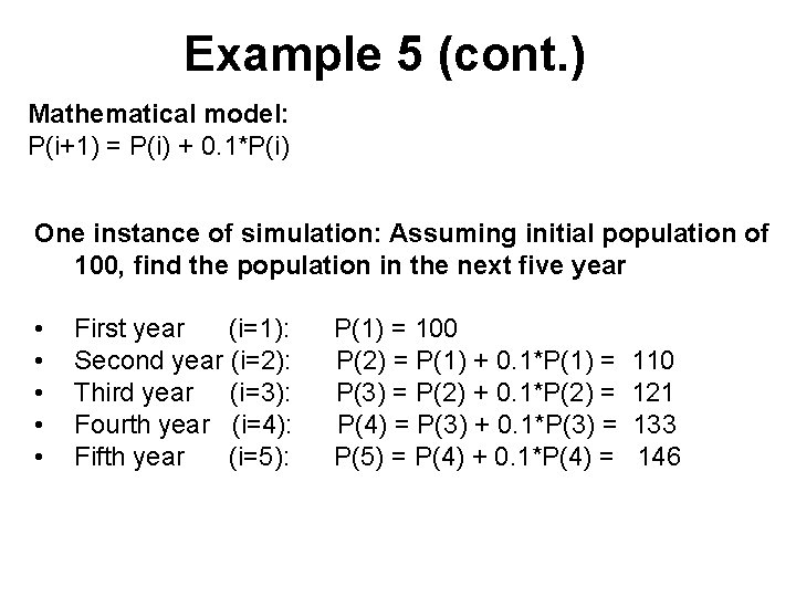 Example 5 (cont. ) Mathematical model: P(i+1) = P(i) + 0. 1*P(i) One instance