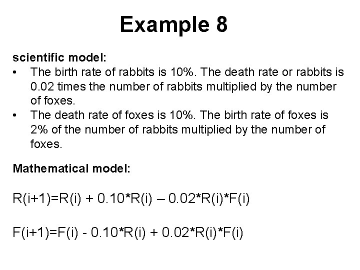 Example 8 scientific model: • The birth rate of rabbits is 10%. The death
