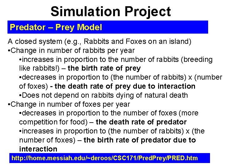Simulation Project Predator – Prey Model A closed system (e. g. , Rabbits and