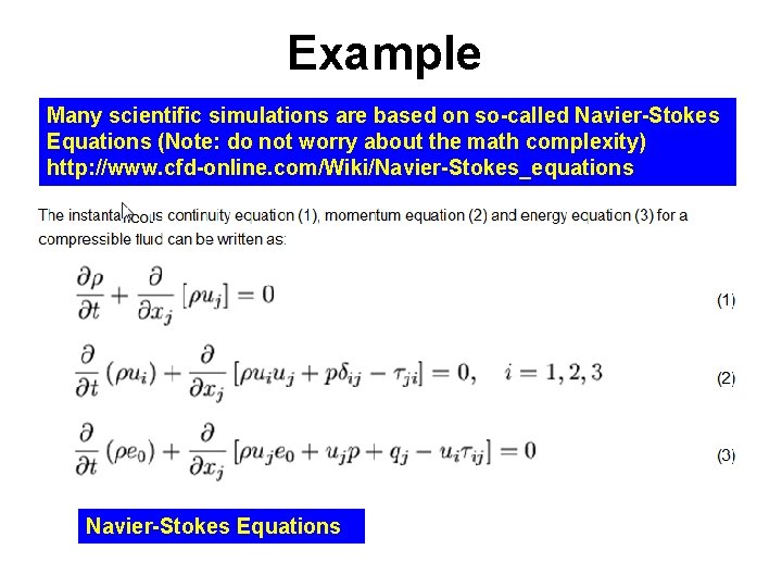 Example Many scientific simulations are based on so-called Navier-Stokes Equations (Note: do not worry