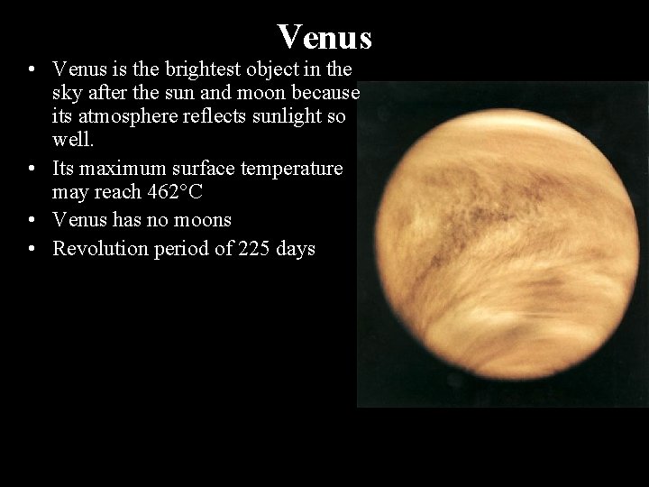 Venus • Venus is the brightest object in the sky after the sun and