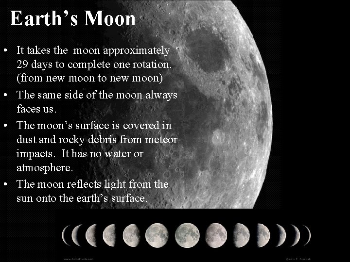 Earth’s Moon • It takes the moon approximately 29 days to complete one rotation.