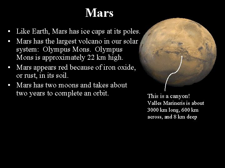 Mars • Like Earth, Mars has ice caps at its poles. • Mars has