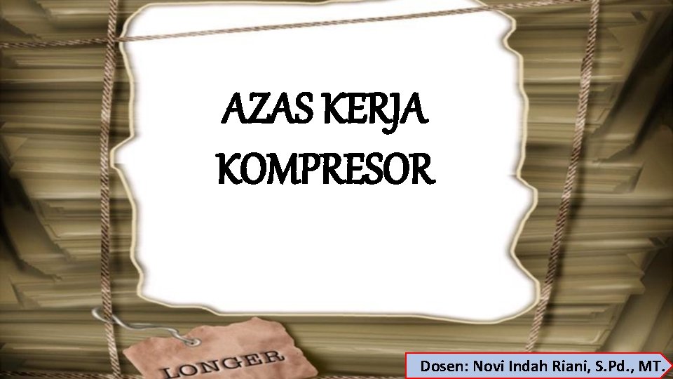 AZAS KERJA KOMPRESOR Dosen: Novi Indah Riani, S. Pd. , MT. 