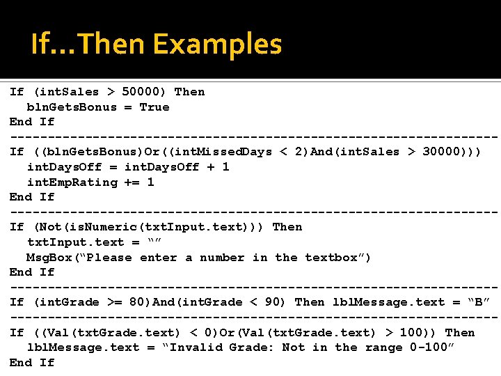 If…Then Examples If (int. Sales > 50000) Then bln. Gets. Bonus = True End