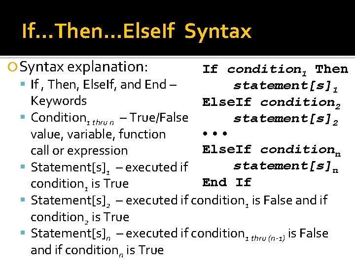 If…Then…Else. If Syntax explanation: If , Then, Else. If, and End – If condition