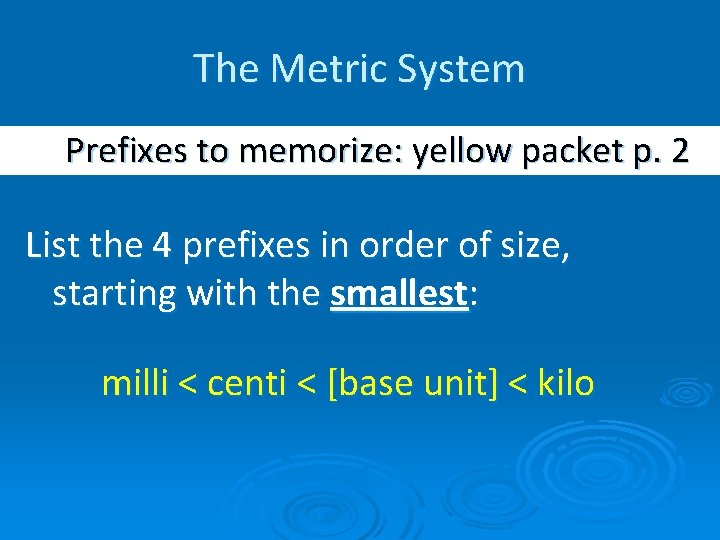 The Metric System Prefixes to memorize: yellow packet p. 2 List the 4 prefixes