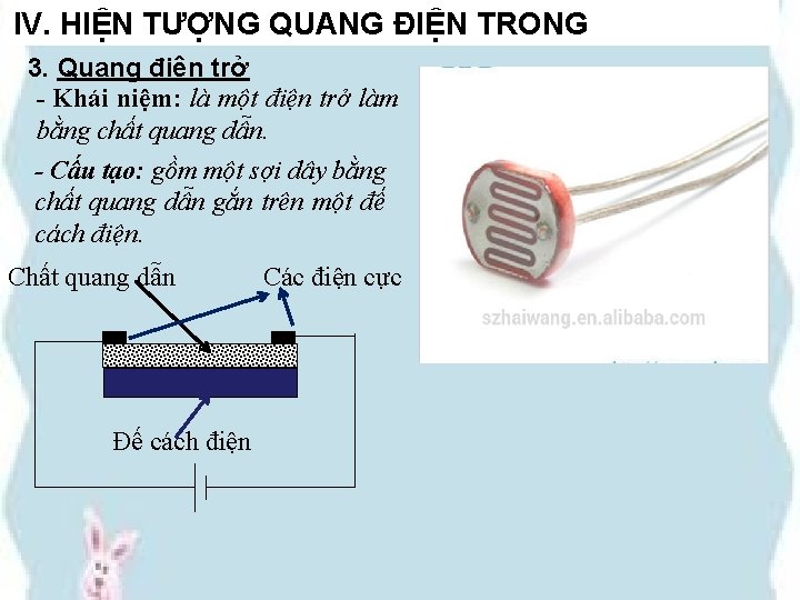 IV. HIỆN TƯỢNG QUANG ĐIỆN TRONG 3. Quang điện trở - Khái niệm: là