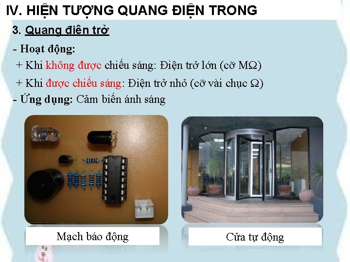 IV. HIỆN TƯỢNG QUANG ĐIỆN TRONG 3. Quang điện trở - Hoạt động: +