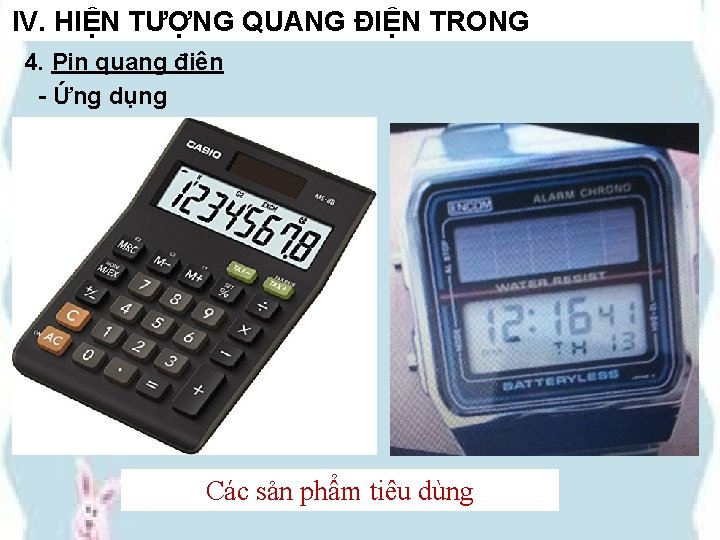 IV. HIỆN TƯỢNG QUANG ĐIỆN TRONG 4. Pin quang điện - Ứng dụng Các