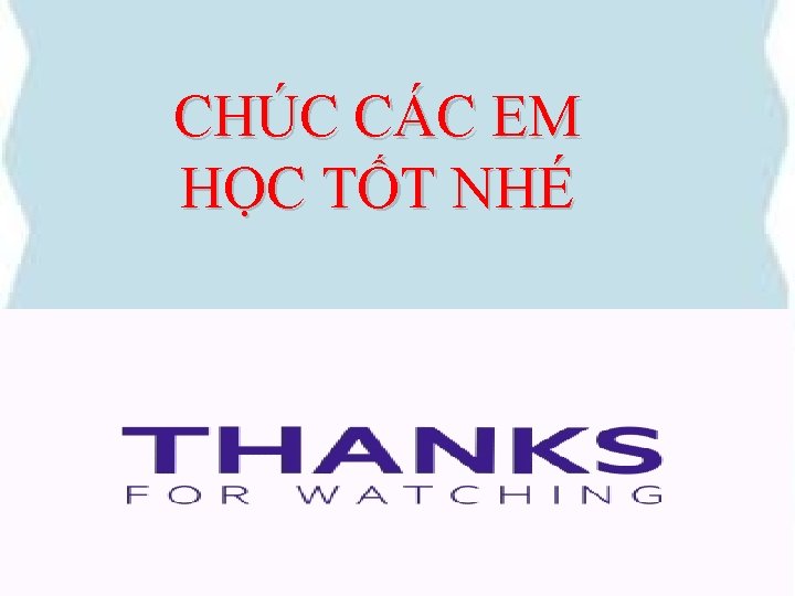 CHÚC CÁC EM HỌC TỐT NHÉ 