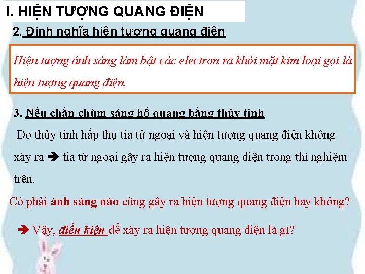 I. HIỆN TƯỢNG QUANG ĐIỆN 2. Định nghĩa hiện tượng quang điện Hiện tượng