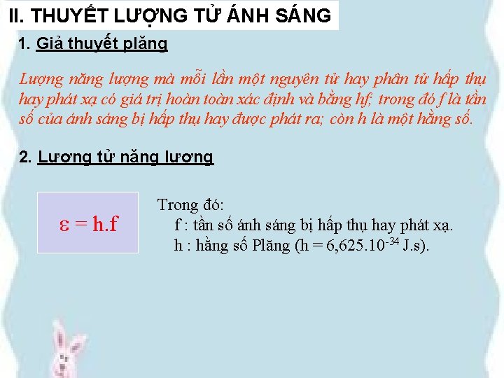 II. THUYẾT LƯỢNG TỬ ÁNH SÁNG 1. Giả thuyết plăng Lượng năng lượng mà