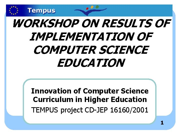 WORKSHOP ON RESULTS OF IMPLEMENTATION OF COMPUTER SCIENCE EDUCATION Innovation of Computer Science Curriculum