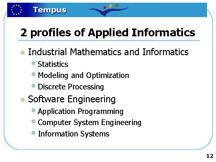 2 profiles of Applied Informatics l Industrial Mathematics and Informatics l Software Engineering •