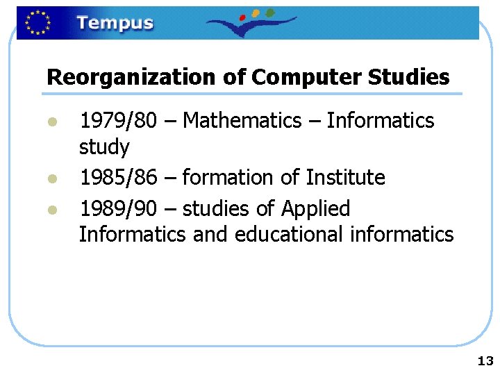 Reorganization of Computer Studies l l l 1979/80 – Mathematics – Informatics study 1985/86