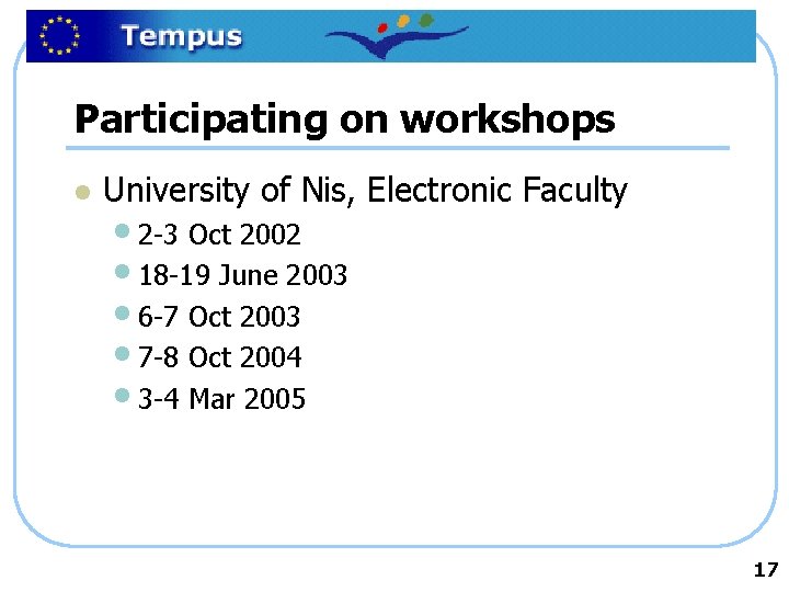 Participating on workshops l University of Nis, Electronic Faculty • 2 -3 Oct 2002
