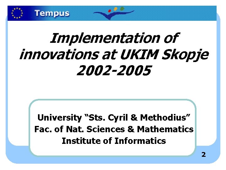 Implementation of innovations at UKIM Skopje 2002 -2005 University “Sts. Cyril & Methodius” Fac.
